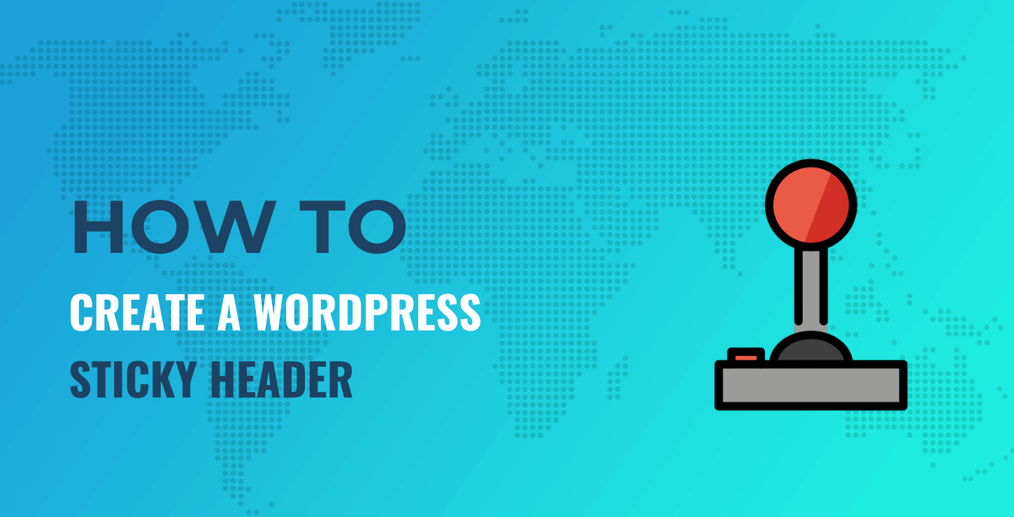 How to Create a Sticky Header in WordPress (4 Methods)